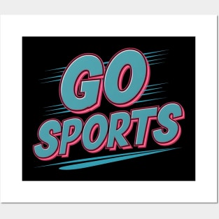 Go sports This design is for people who support sports Posters and Art